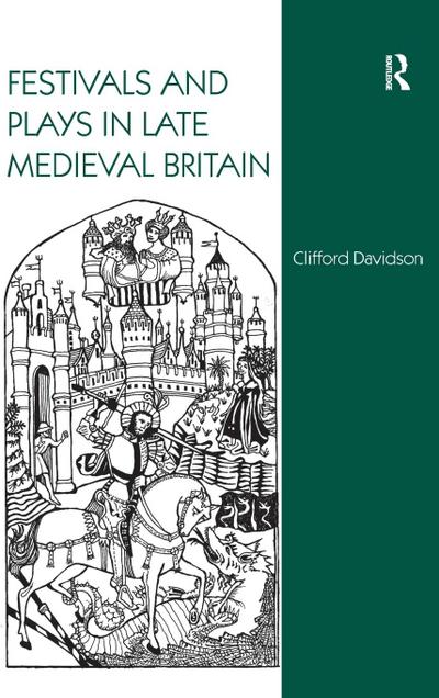 Festivals and Plays in Late Medieval Britain
