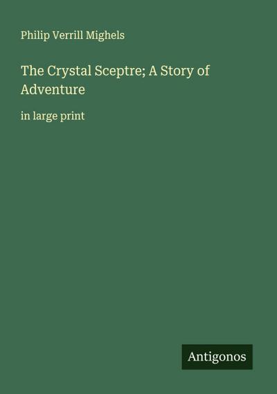 The Crystal Sceptre; A Story of Adventure