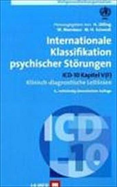 Internationale Klassifikation psychischer Störungen: ICD-10 Kapitel V (F) Klinisch-diagnostische Leitlinien - Weltgesundheitsorganisation,Horst Dilling et al. (Hrsg.)
