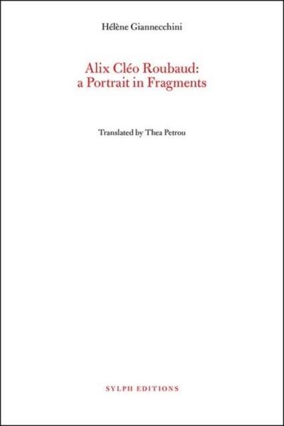 Giannecchini, H: Alix Cleo Roubaud: A Portrait in Fragments