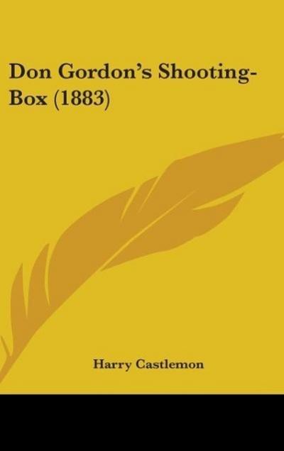 Don Gordon’s Shooting-Box (1883)
