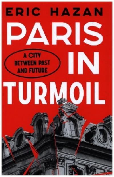 Paris in Turmoil: A City Between Past and Future