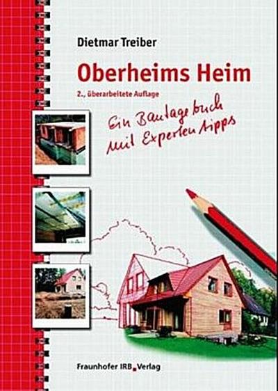 Oberheims Heim. Ein Bautagebuch mit Expertentipps
