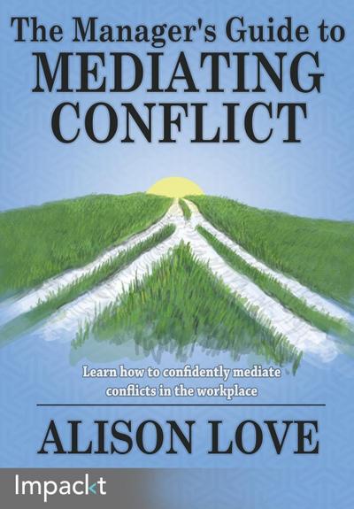 The Manager’s Guide to Mediating Conflict