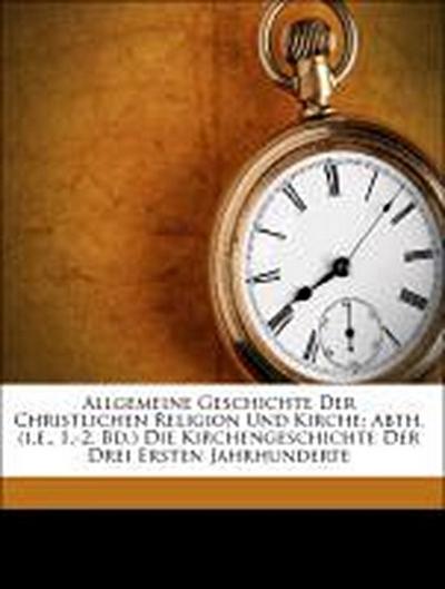 Neander, A: Allgemeine Geschichte Der Christlichen Religion