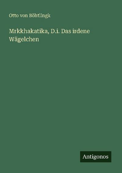 Mrkkhakatika, D.i. Das irdene Wägelchen