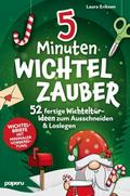 5-Minuten Wichtelzauber: 52 fertige Wichteltür-Ide