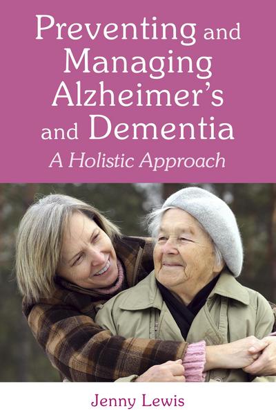 Preventing and Managing Alzheimer’s and Dementia