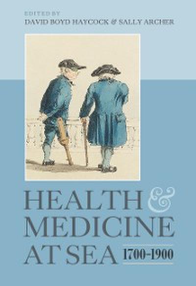 Health and Medicine at Sea, 1700-1900