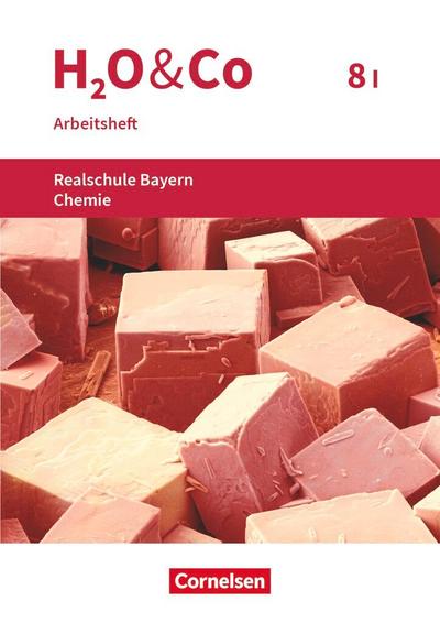 H2O & Co 8. Schuljahr - Wahlpflichtfächergruppe I - Arbeitsheft mit Lösungen. Neubearbeitung