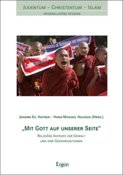 "Mit Gott auf unserer Seite“: Religiöse Aufrufe zur Gewalt und ihre Gegenreaktionen (Judentum – Christentum – Islam)