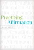 Practicing Affirmation (Foreword by John Piper)