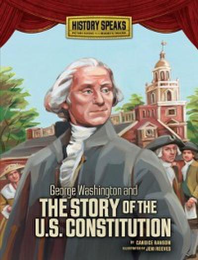 George Washington and the Story of the U.S. Constitution