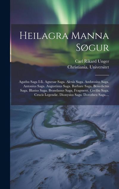 Heilagra Manna Søgur: Agathu Saga I-ii. Agnesar Saga. Alexis Saga. Ambrosius Saga. Antonius Saga. Augustinus Saga. Barbare Saga. Benedictus