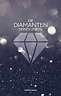 Die Diamanten deines Lebens