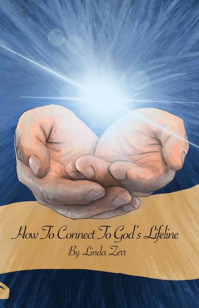 How To Connect To God’s Lifeline