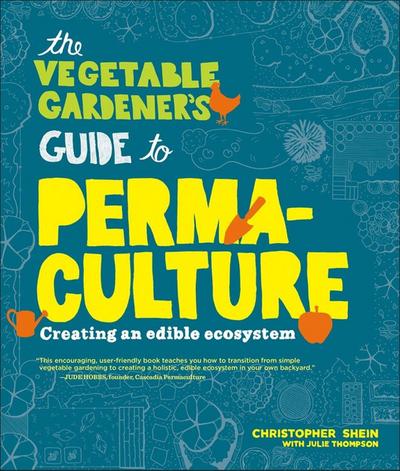 The Vegetable Gardener’s Guide to Permaculture