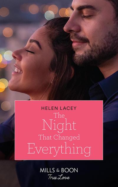 The Night That Changed Everything (Mills & Boon True Love) (The Culhanes of Cedar River, Book 5)