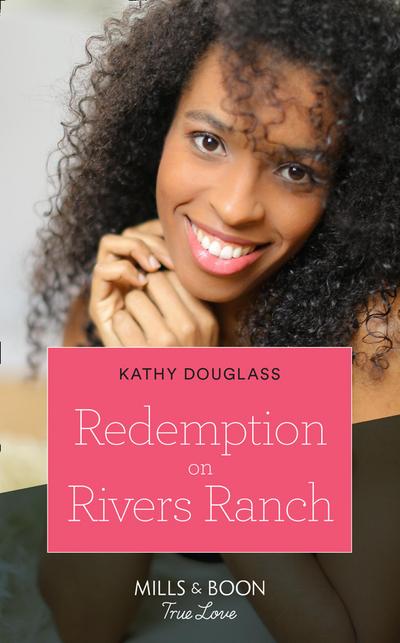 Redemption On Rivers Ranch (Mills & Boon True Love) (Sweet Briar Sweethearts, Book 9)