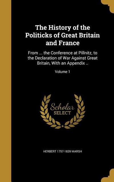 The History of the Politicks of Great Britain and France