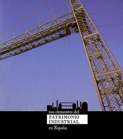 100 elementos del patrimonio industrial en España