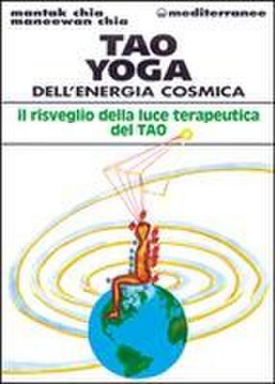 Tao yoga dell’energia cosmica. Il risveglio della luce terapeutica del tao