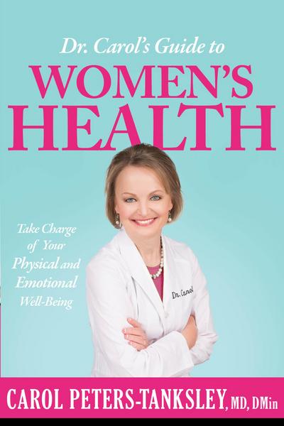 Dr. Carol’s Guide to Women’s Health