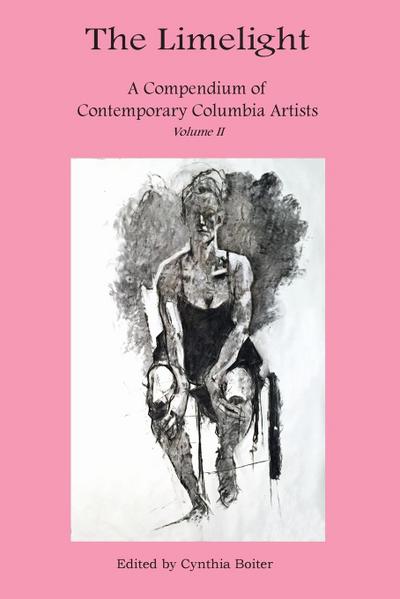 The Limelight A Compendium of Contemporary Columbia Artists Volume II