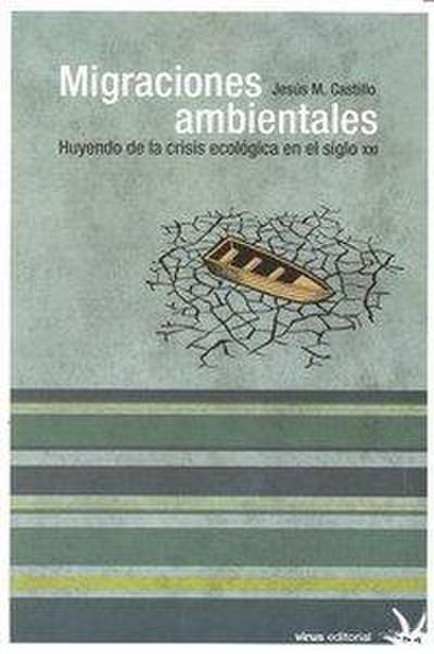 Migraciones ambientales : huyendo de la crisis ecológica en el siglo XXI