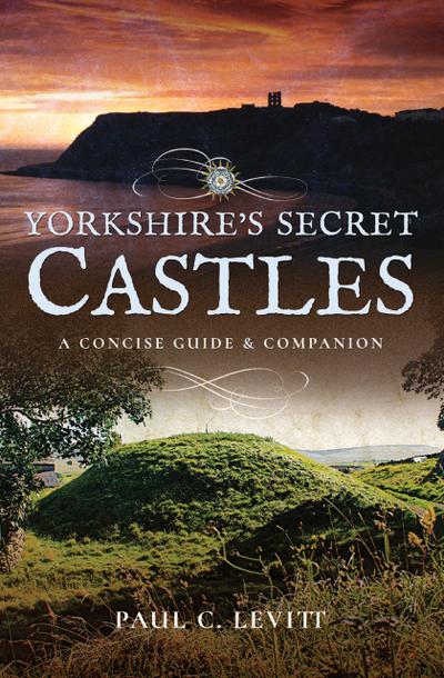 Yorkshire’s Secret Castles