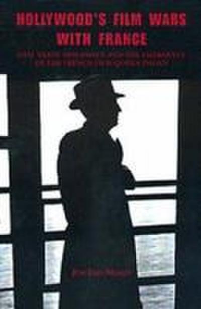 Hollywood’s Film Wars with France: