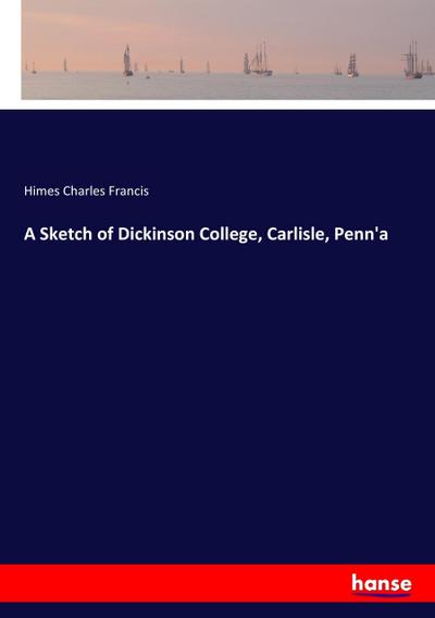A Sketch of Dickinson College, Carlisle, Penn’a