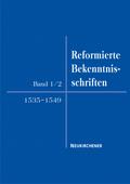 Reformierte Bekenntnisschriften, Band 1/2. 1535-1549
