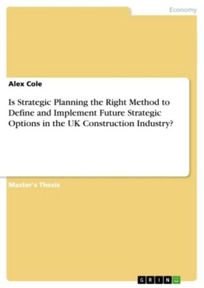 Is Strategic Planning the Right Method to Define and Implement Future Strategic Options in the UK Construction Industry?