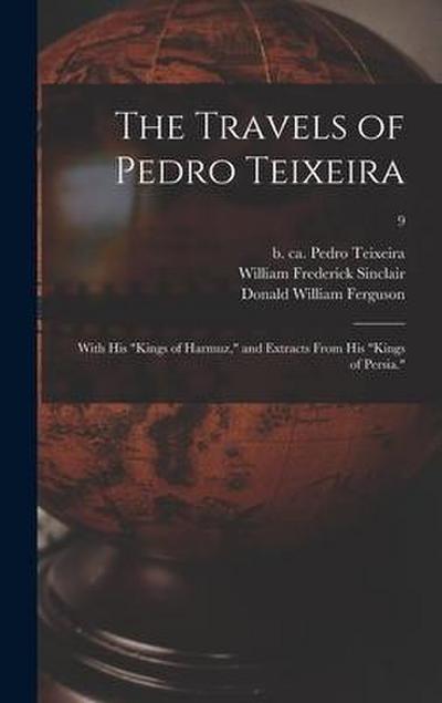 The Travels of Pedro Teixeira; With His "Kings of Harmuz," and Extracts From His "Kings of Persia."; 9