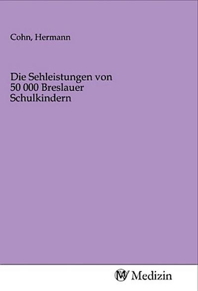 Die Sehleistungen von 50 000 Breslauer Schulkindern