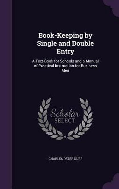 Book-Keeping by Single and Double Entry