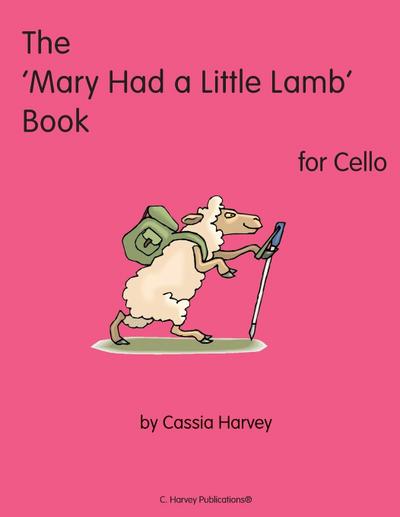 The ’Mary Had a Little Lamb’ Book for Cello