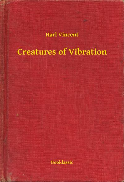 Creatures of Vibration