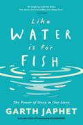 Like Water is for Fish