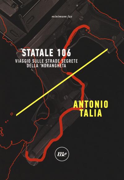 Statale 106. Viaggio sulle strade segrete della ’ndrangheta