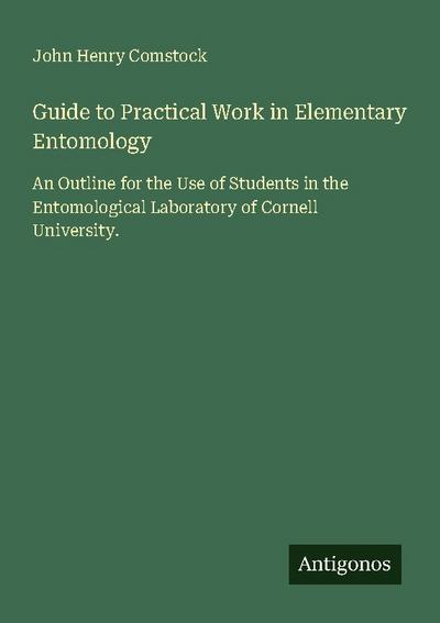 Guide to Practical Work in Elementary Entomology