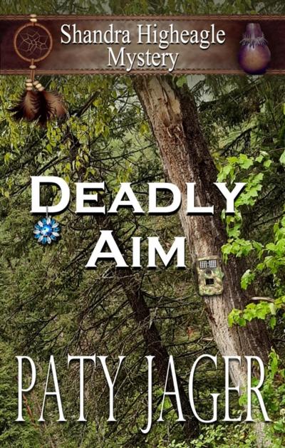 Deadly Aim: A Shandra Higheagle Mystery