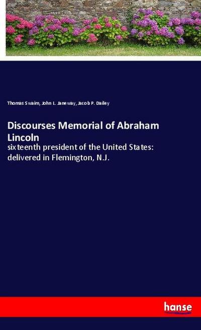 Discourses Memorial of Abraham Lincoln