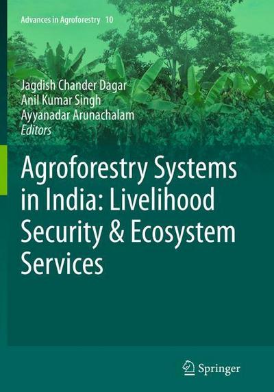 Agroforestry Systems in India: Livelihood Security & Ecosystem Services