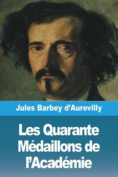 Les Quarante Médaillons de l’Académie