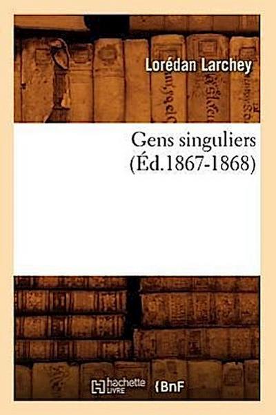 Gens Singuliers (Éd.1867-1868)