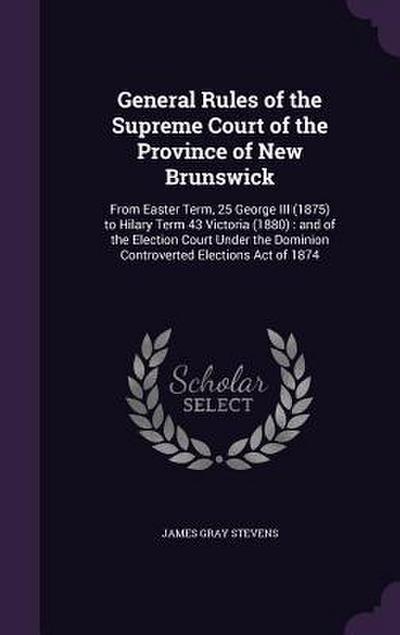 General Rules of the Supreme Court of the Province of New Brunswick