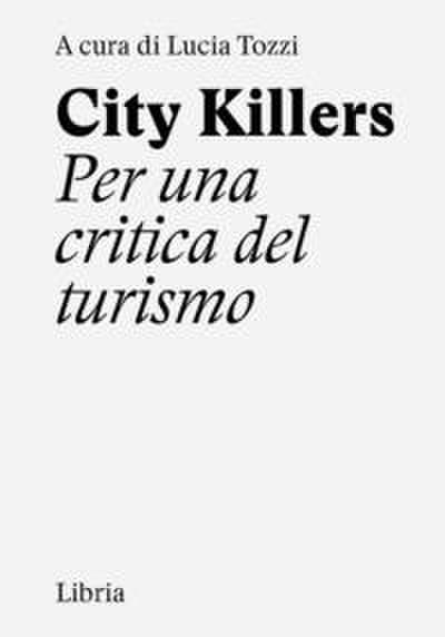 City killers. Per una critica del turismo