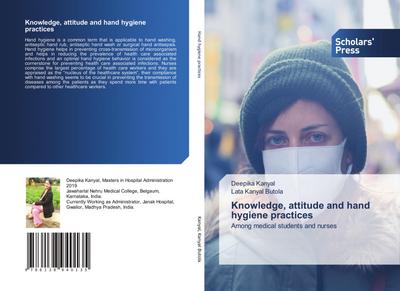 Knowledge, attitude and hand hygiene practices